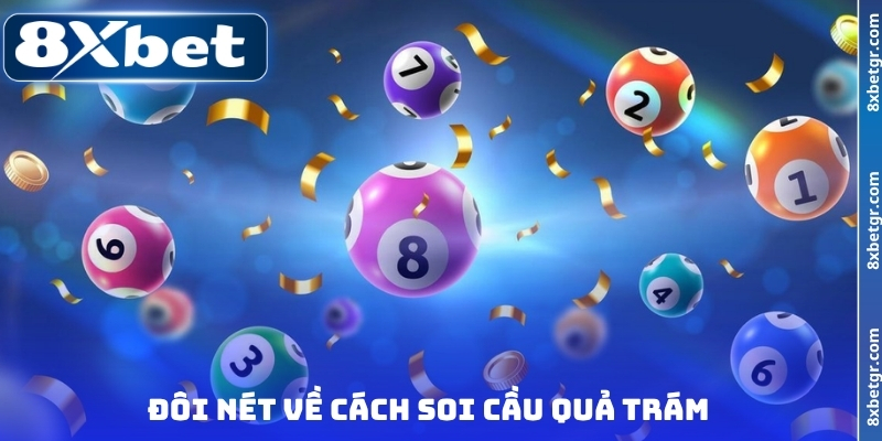 Đôi nét về cách soi cầu quả trám